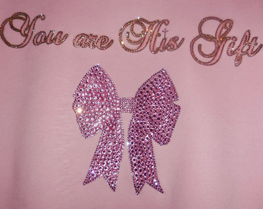 You Are His Gift Sweatshirt!